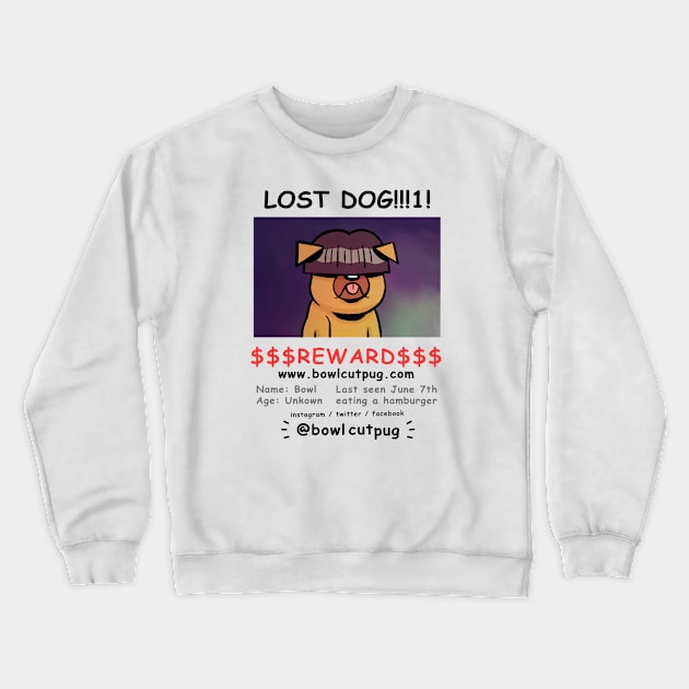 Lost Dog!!!1! Crewneck Sweatshirt by Bowlcut Pug